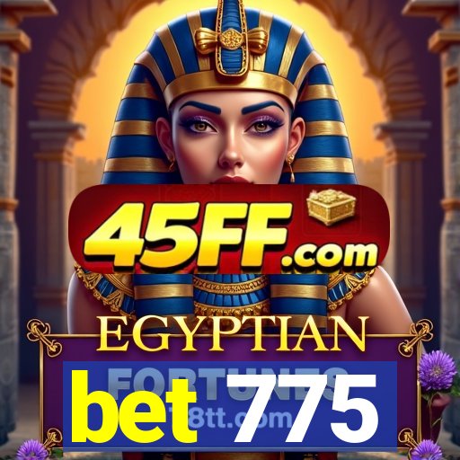 bet 775